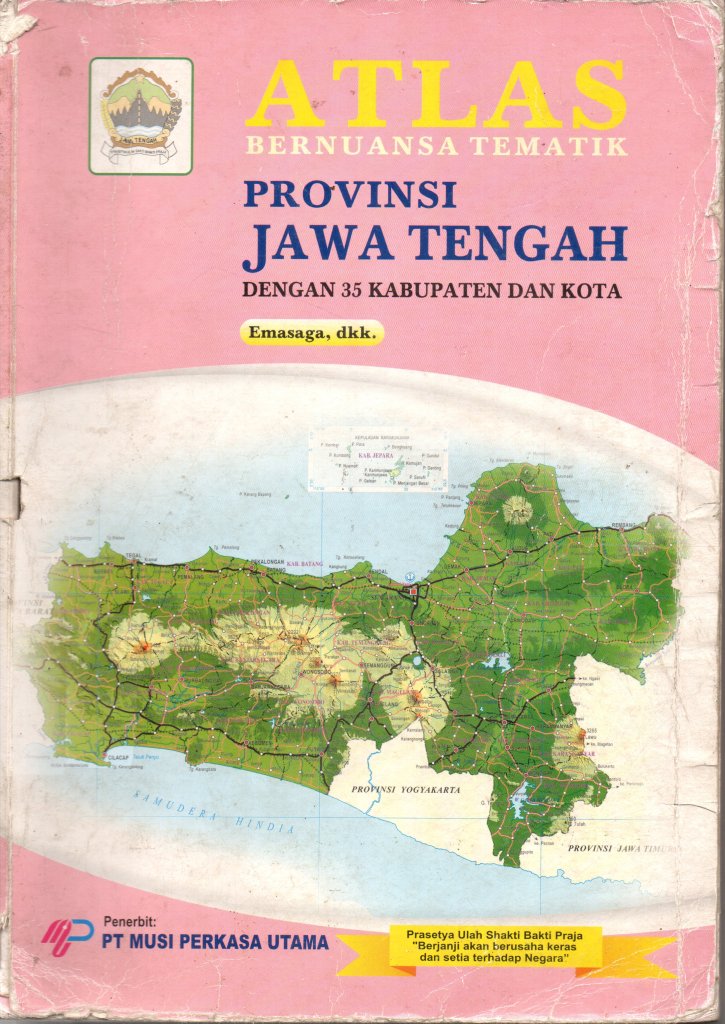 ATLAS: Bernuansa Tematik PROVINSI JAWA TENGAH dengan 35 Kabupaten dan Kota