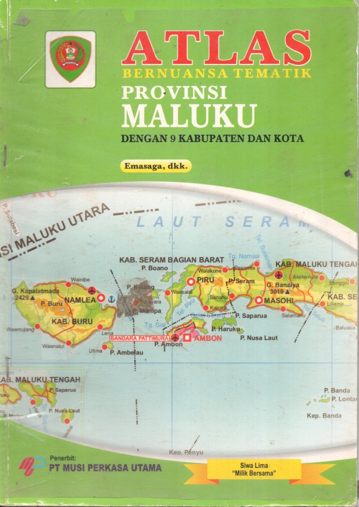 ATLAS: Bernuansa Tematik PROVINSI MALUKU dengan 9 Kabupaten dan Kota