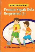 MEMPERSIAPKAN PEMAIN SEPAK BOLA BERPRESTASI (1)
