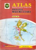 ATLAS: Bernuansa Tematik PROVINSI MALUKU UTARA dengan 8 Kabupaten dan Kota