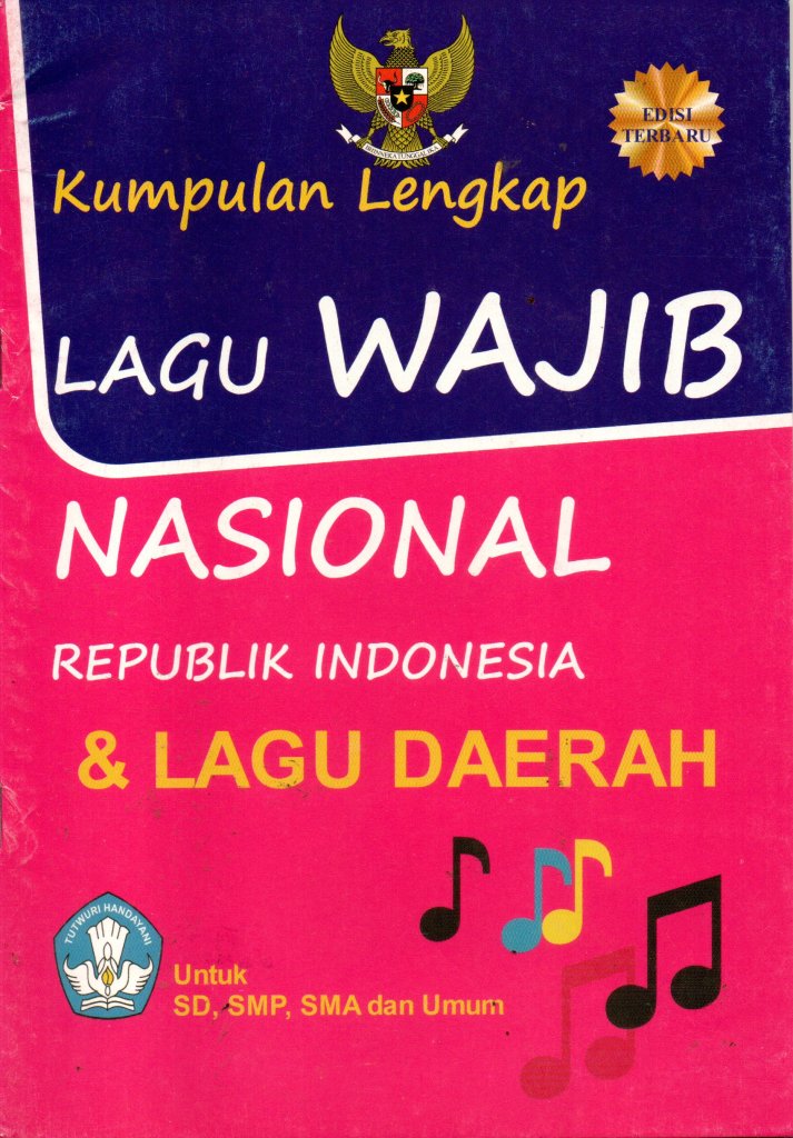 KUMPULAN LENGKAP LAGU WAJIB NASIONAL REPUBLIK INDONESIA DAN LAGU DAERAH