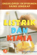 ENSIKLOPEDI EKSPERIMEN SAINS LENGKAP 8: LISTRIK DAN KIMIA