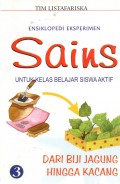 ENSIKLOPEDI EKSPERIMEN SAINS 3:DARI BIJI JAGUNG HINGGA KACANG