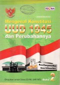 MENGENAL KONSTITUSI UUD 1945 DAN PERUBAHANNYA:2