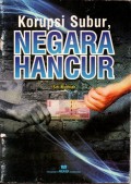 KORUPSI SUBUR, NEGARA HANCUR