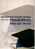 MEMBENTUK KARAKTER BANGSA DENGAN PENDIDIKAN NILAI DAN MORAL