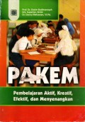 PAKEM: PEMBELAJARAN AKTIF, KREATIF, EFEKTIF, DAN MENYENANGKAN