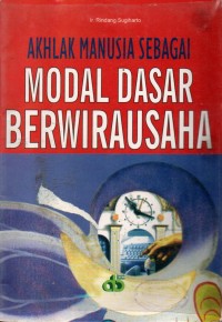 AKHLAK MANUSIA SEBAGAI MODAL DASAR BERWIRAUSAHA