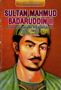 SULTAN MAHMUD BADARUDDIN II RIWAYAT HIDUP DAN PERJUANGANNYA (1767-1852)
