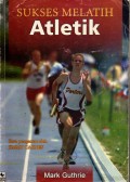 SUKSES MELATIH ATLETIK