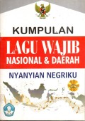 KUMPULAN LAGU WAJIB NASIONAL DAN DAERAH NYANYIAN NEGERIKU
