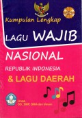 KUMPULAN LENGKAP LAGU WAJIB NASIONAL REPUBLIK INDONESIA DAN LAGU DAERAH